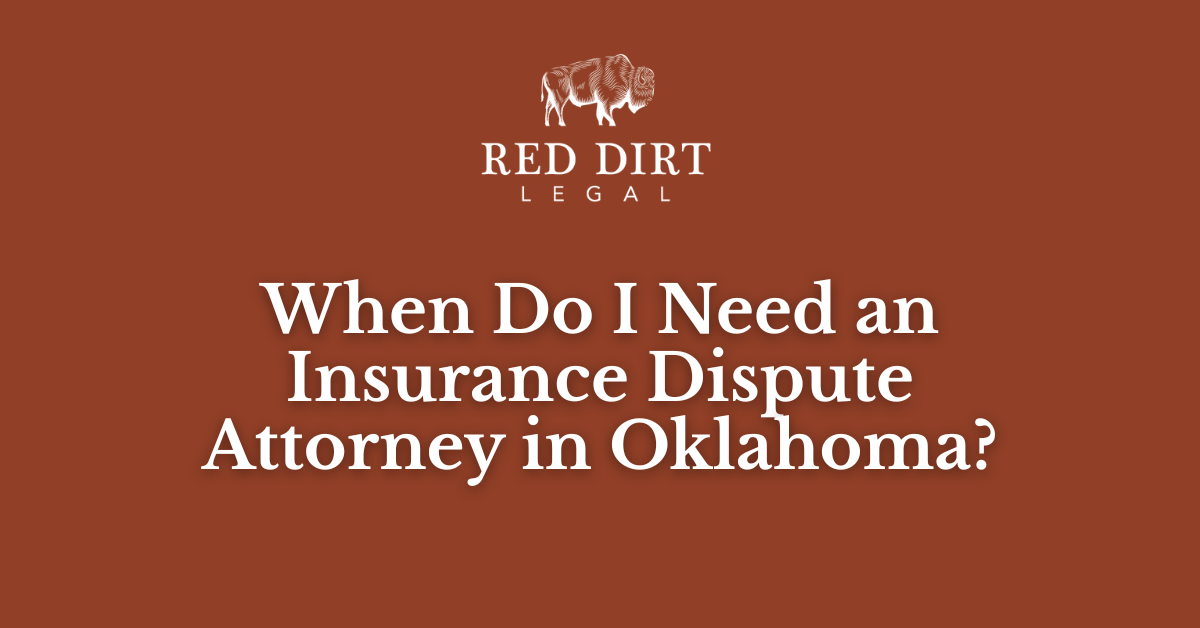 Insurance Dispute Attorney in Oklahoma - Red Dirt Legal