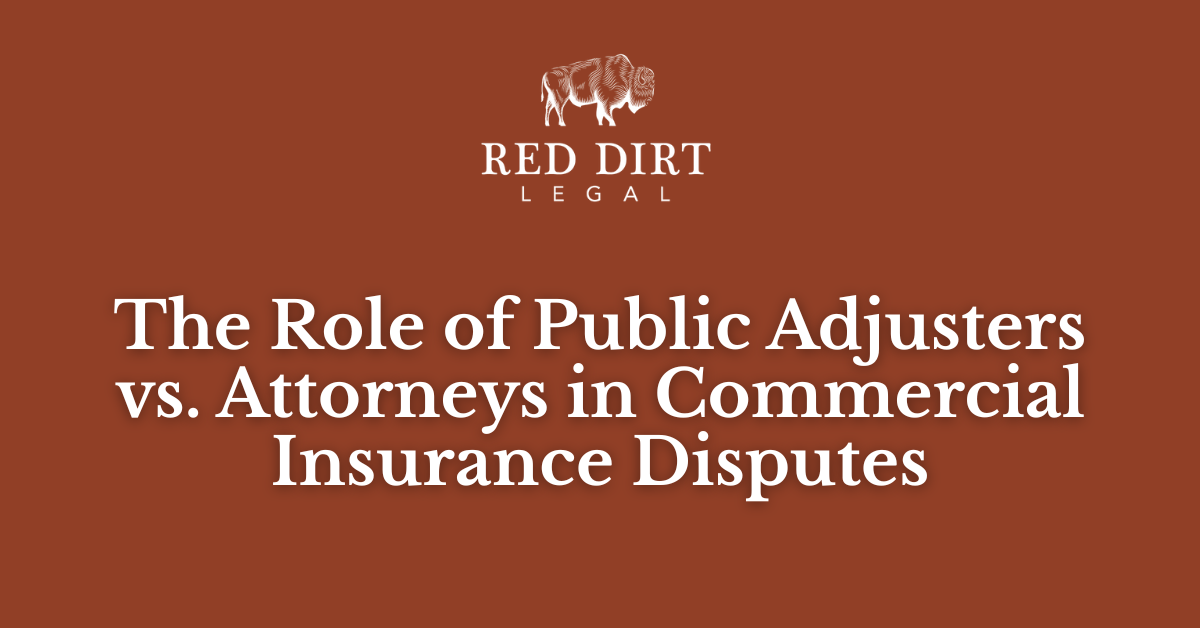 Public Adjusters vs. Attorneys in Commercial Insurance Disputes - Oklahoma Insurance dispute lawyersRed Dirt Legal